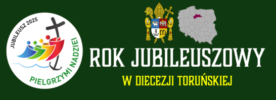 DEKRET W SPRAWIE KOŚCIOŁÓW JUBILEUSZOWYCH W DIECEZJI TORUŃSKIEJ